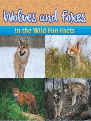 cover image of Wolves and Foxes in the Wild Fun Facts